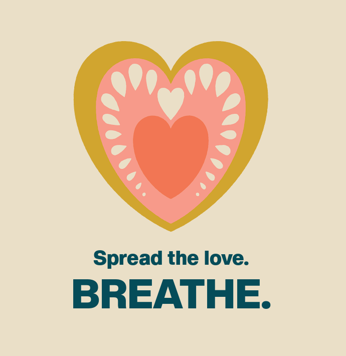A graphic with layered hearts in pink and gold above the words "Spread the love. BREATHE." on a light beige background.